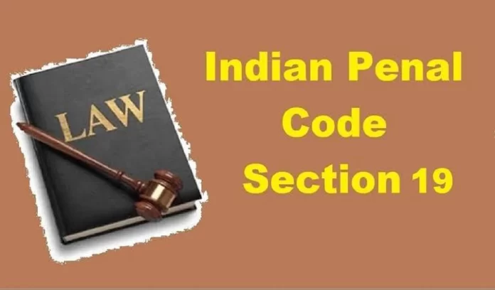 What does Section 19 of the Indian Penal Code say