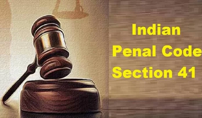 Know what section 41 of IPC says Know what section 41 of IPC says